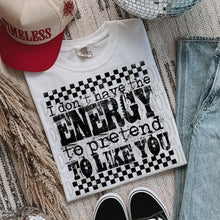 Load image into Gallery viewer, I Don’t Have The Energy To Like You Distressed Color Dropdown TRANSFER SWD JAN 26