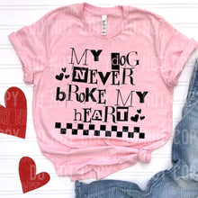 Load image into Gallery viewer, My Dog Never Broke My Heart Checkered DROPDOWN TRANSFER SBB