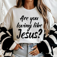 Load image into Gallery viewer, Are You Loving Like Jesus? BW Color Dropdown TRANSFER SDD MAR 26