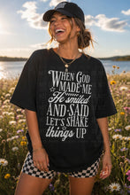 Load image into Gallery viewer, When God Made Me He Smiled And Said Let’s Shake Things Up DROPDOWN TRANSFER SBB APR 26