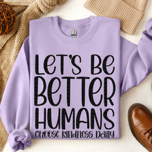 Load image into Gallery viewer, Let's Be Better Humans Choose Kindness Daily DROPDOWN TRANSFER SDD OCT