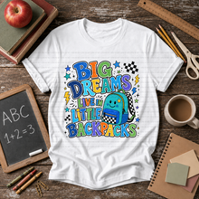 Load image into Gallery viewer, Big Dreams Live In Little Backpacks Boy/Girl DROPDOWN TRANSFER REVEL JULY 26