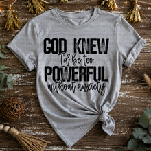 Load image into Gallery viewer, God Knew I'd Be Too Powerful Distressed Color DROPDOWN TRANSFER REV MAY 26