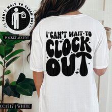 Load image into Gallery viewer, I Can’t Wait To Clock Out Color Dropdown With Pocket TRANSFER HMWK FEB 25