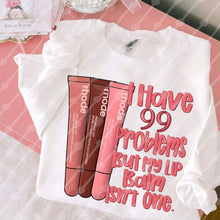 Load image into Gallery viewer, I Have 99 Problems But My Lip Balm Isn’t One Dropdown TRANSFER JBD DEC 25