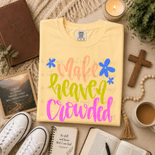 Load image into Gallery viewer, Make Heaven Crowded Script Flowers TRANSFER TCC JULY 26