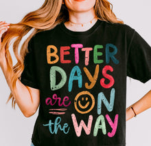 Load image into Gallery viewer, Better Days Are On The Way TRANSFER