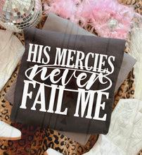 Load image into Gallery viewer, His Mercies Never Fail Me Color DROPDOWN TRANSFER TGG NOV 25