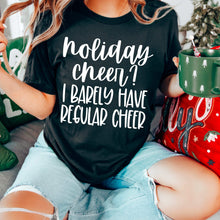 Load image into Gallery viewer, Holiday Cheer? I Barely Have Regular Color DROPDOWN TRANSFER CMD SEPT 25