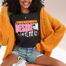 Load image into Gallery viewer, I Have Absolutely No Desire To Fit In Color DROPDOWN TRANSFER CSC SEPT 25