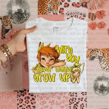 Load image into Gallery viewer, With You I Never Wanna Grow Up With or Without Tink Dropdown TRANSFER OHDD FEB 25