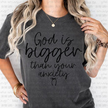 Load image into Gallery viewer, God Is Bigger Than Your Anxiety With Bow Color Dropdown TRANSFER OHDD FEB 25
