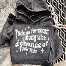 Load image into Gallery viewer, Today’s Forecast Cloudy With A Chance Of Fuck This Color Dropdown TRANSFER MOON NOV 24