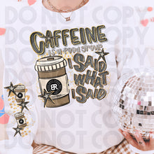 Load image into Gallery viewer, Caffeine Is A Food Group I Said What I Said Drink Dropdown SLEEVE OPTION DROPDOWN TRANSFER RHD DEC 25