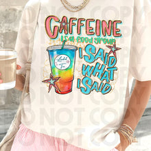 Load image into Gallery viewer, Caffeine Is A Food Group I Said What I Said Drink Dropdown SLEEVE OPTION DROPDOWN TRANSFER RHD DEC 25