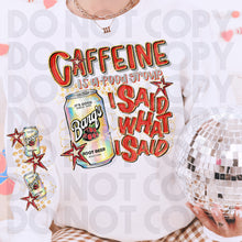 Load image into Gallery viewer, Caffeine Is A Food Group I Said What I Said Drink Dropdown SLEEVE OPTION DROPDOWN TRANSFER RHD DEC 25