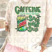 Load image into Gallery viewer, Caffeine Is A Food Group I Said What I Said Drink Dropdown SLEEVE OPTION DROPDOWN TRANSFER RHD DEC 25