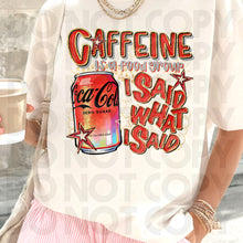 Load image into Gallery viewer, Caffeine Is A Food Group I Said What I Said Drink Dropdown SLEEVE OPTION DROPDOWN TRANSFER RHD DEC 25