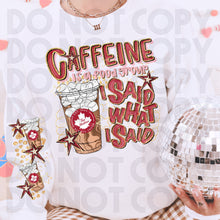 Load image into Gallery viewer, Caffeine Is A Food Group I Said What I Said Drink Dropdown SLEEVE OPTION DROPDOWN TRANSFER RHD DEC 25