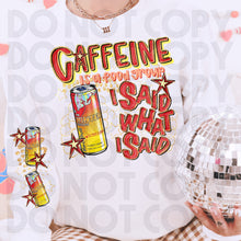 Load image into Gallery viewer, Caffeine Is A Food Group I Said What I Said Drink Dropdown SLEEVE OPTION DROPDOWN TRANSFER RHD DEC 25