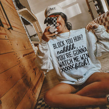 Load image into Gallery viewer, You’re Gonna Watch Me Blk Or Wht TRANSFER LYT