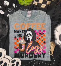 Load image into Gallery viewer, Coffee Makes Me Less Murdery DROPDOWN TRANSFER TGG SEPT