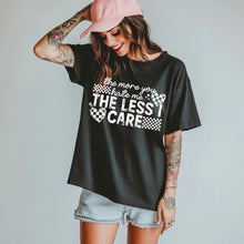 Load image into Gallery viewer, The More You Hate Me The Less I Care DROPDOWN TRANSFER CSC MAR