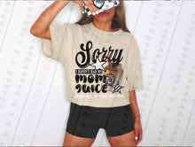 Load image into Gallery viewer, Sorry I Haven’t Had My Mom Juice Dropdown TRANSFER TGG JUNE 25