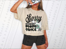Load image into Gallery viewer, Sorry I Haven’t Had My Mom Juice Dropdown TRANSFER TGG JUNE 25