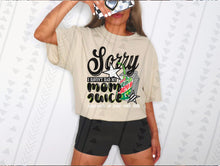Load image into Gallery viewer, Sorry I Haven’t Had My Mom Juice Dropdown TRANSFER TGG JUNE 25