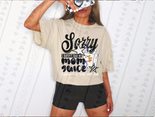 Load image into Gallery viewer, Sorry I Haven’t Had My Mom Juice Dropdown TRANSFER TGG JUNE 25
