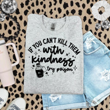 Load image into Gallery viewer, Can’t Kill With Kindness Try Poison Color DROPDOWN TRANSFER CSC AUG 25