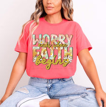 Load image into Gallery viewer, Worry Ends Where Faith Begins TRANSFER CST MAR