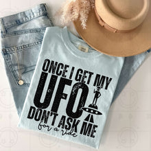 Load image into Gallery viewer, Once I Get My UFO Color Dropdown TRANSFER HMWK JAN 25