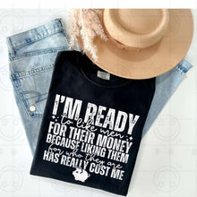 Load image into Gallery viewer, I’m Ready To Like Men For Their Money Color Dropdown TRANSFER HMWK JAN 25