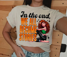 Load image into Gallery viewer, In The End We All Become Stories Princesses DROPDOWN TRANSFER LYT