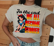 Load image into Gallery viewer, In The End We All Become Stories Princesses DROPDOWN TRANSFER LYT