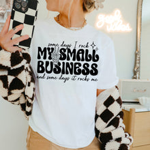 Load image into Gallery viewer, Some Days I Rock My Small Business DROPDOWN TRANSFER NOV CSC