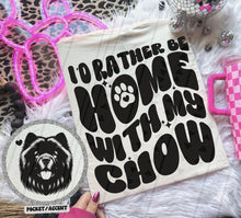 Load image into Gallery viewer, I’d Rather Be Home With My Breed With Pocket DROPDOWN TRANSFER TGG