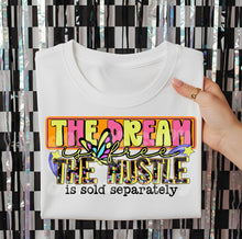 Load image into Gallery viewer, The Dream Is Free The Hustle Is Sold Sperately TRANSFER CST JAN 26