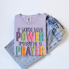 Load image into Gallery viewer, If Words Have Power Imagine A Prayer Color/BW Option DROPDOWN TRANSFER SDD MAR 26