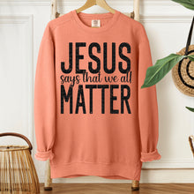 Load image into Gallery viewer, Jesus Says That We All Matter Distressed TRANSFER SDD OCT