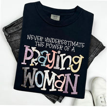 Load image into Gallery viewer, Never Underestimate The Power Of A Praying Woman Wht TRANSFER OCT SDD