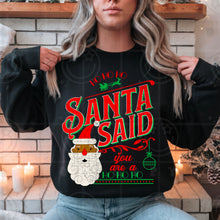 Load image into Gallery viewer, Santa Said You Are A Ho Ho Ho Skin Tone Options DROPDOWN TRANSFER HMWK NOV 25