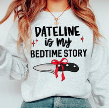 Load image into Gallery viewer, Dateline Is My Bedtime Story DROPDOWN TRANSFER CMD JUNE
