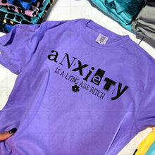 Load image into Gallery viewer, Anxiety Is A Lying Ass Bitch Color Dropdown TRANSFER HMWK APRIL 25