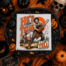 Load image into Gallery viewer, He's From Texas Halloween DROPDOWN TRANSFER TUESDAY