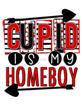 Load image into Gallery viewer, Cupid Is My Homeboy TRANSFER