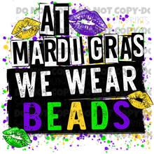 Load image into Gallery viewer, At MardiGras We Wear Beads TRANSFER