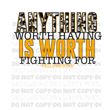 Load image into Gallery viewer, Anything Worth Having Is Worth Fighting For TRANSFER